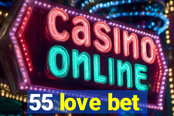 55 love bet